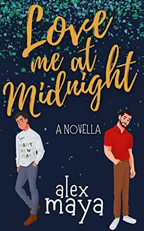 Love Me at Midnight by Alex Maya