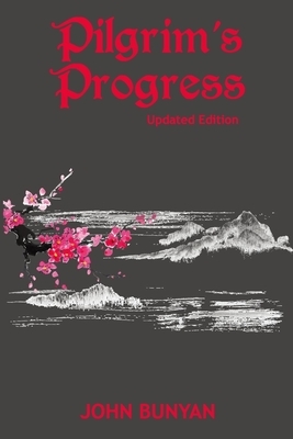 Pilgrim's Progress (Illustrated): Updated, Modern English. More Than 100 Illustrations. (Bunyan Updated Classics Book 1, Cherry Blossom Cover) by John Bunyan