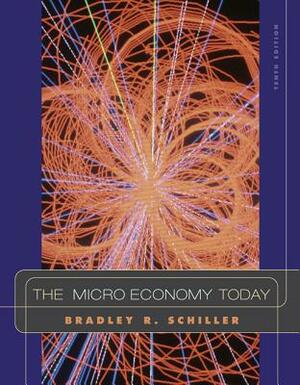 The Micro Economy Today by Bradley R. Schiller