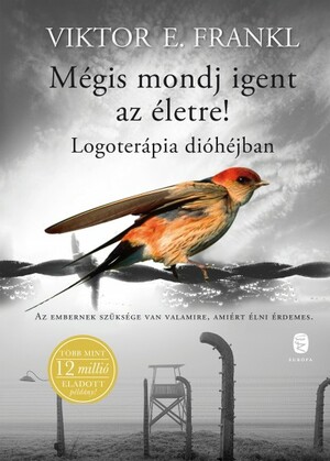 Mégis mondj igent az életre! - Logoterápia dióhéjban by Viktor E. Frankl