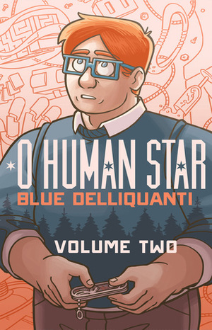 O Human Star, Volume Two by Blue Delliquanti