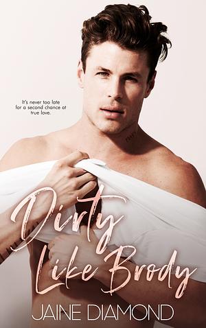 Dirty Like Brody by Jaine Diamond