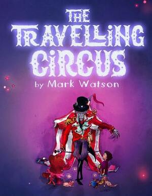 The Travelling Circus by Mark Watson