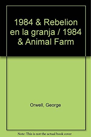 1984 / Rebelión en la granja by George Orwell