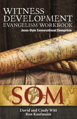 Witness Development Evangelism Workbook: Jesus-Style Conversational Evangelism by David Witt, Cindy Witt, Ron Kaufmann