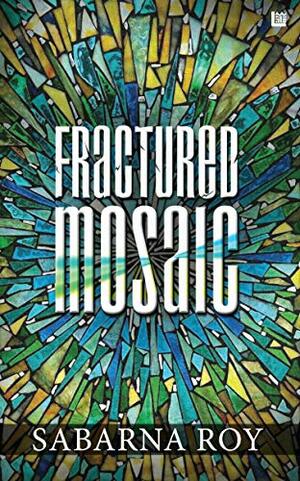 Fractured Mosaic by Sabarna Roy