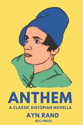 Anthem: A Classic Distopian Novella by Ayn Rand