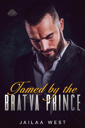 Tamed by the Bratva Prince by Jailaa West, Jailaa West