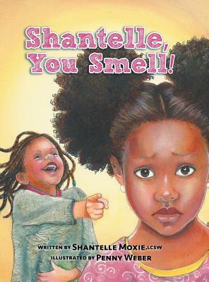 Shantelle, You Smell! by Shantelle Moxie