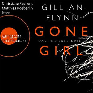 Gone Girl - Das perfekte Opfer by Gillian Flynn