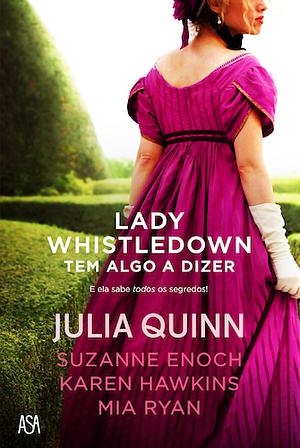 Lady Whistledown Tem Algo a Dizer by Karen Hawkins, Mia Ryan, Suzanne Enoch, Julia Quinn
