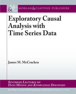 Exploratory Causal Analysis with Time Series Data by James M. McCracken
