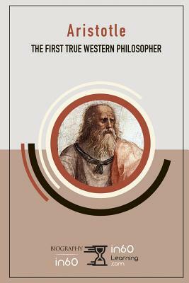 Aristotle: The First True Western Philosopher by In60learning