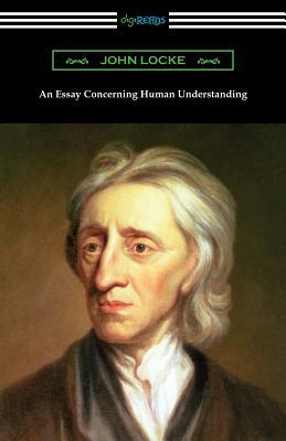 An Essay Concerning Human Understanding by John Locke