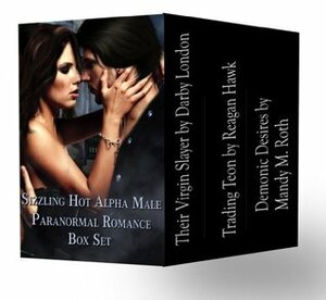 Sizzling Hot Alpha Male Paranormal Romance Box Set by Darby London, Mandy M. Roth, Reagan Hawk