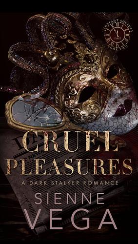 Cruel Pleasures by Sienne Vega