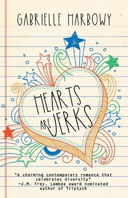 Hearts Are Jerks by Gabrielle Harbowy