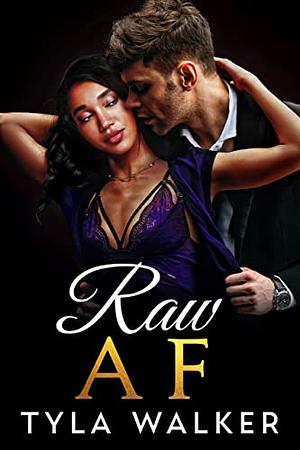 Raw AF: a bwwm romance by Tyla Walker