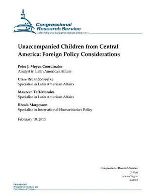 Unaccompanied Children from Central America: Foreign Policy Considerations by Congressional Research Service