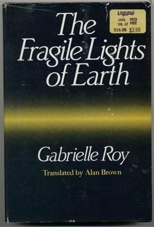 Fragile Lights of Earth by Gabrielle Roy