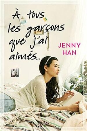 À tous les garçons que j'ai aimés by Jenny Han