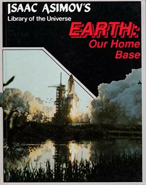 Earth: Our Home Base by Isaac Asimov