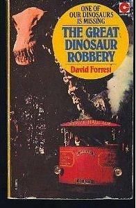 The great dinosaur robbery by David Forrest, David Forrest