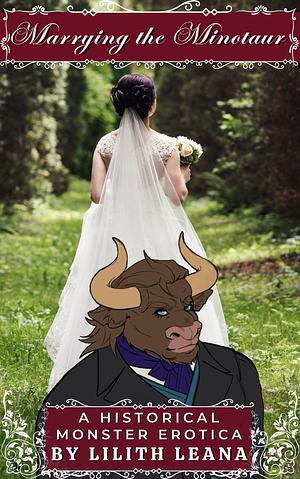 Marrying the Minotaur by Lilith Leana