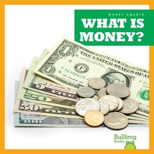 What Is Money? by Nadia Higgins