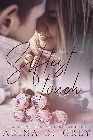 Softest Touch by Adina D. Grey