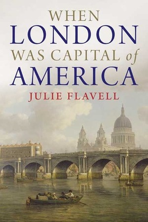 When London Was Capital of America by Julie Flavell