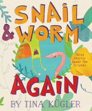 Snail & Worm Again by Tina Kugler