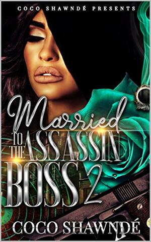 Married to the Assassin Boss 2 by Coco Shawnde