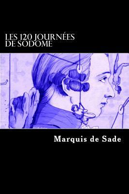 Les 120 journées de Sodome by Marquis de Sade