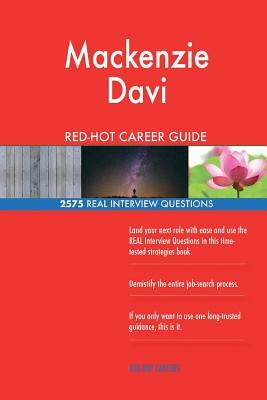 Mackenzie Davis RED-HOT Career Guide; 2575 REAL Interview Questions by Twisted Classics