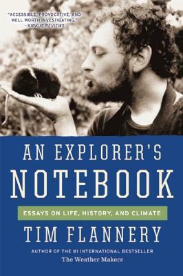 An Explorer's Notebook: Essays on Life, History, and Climate by Tim Flannery