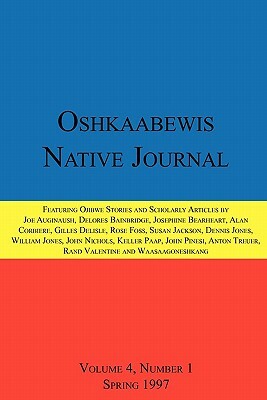 Oshkaabewis Native Journal (Vol. 4, No. 1) by John Nichols, Dennis Jones, Anton Treuer