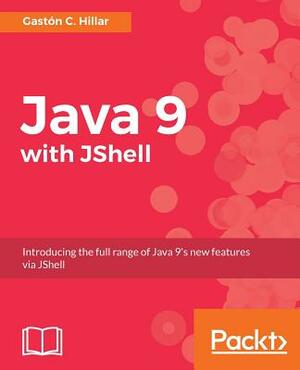 Java 9 with JShell by Gaston C. Hillar