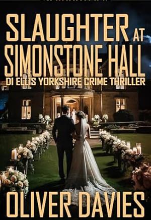 SLAUGHTER AT SIMONSTONE HALL by Oliver Davies