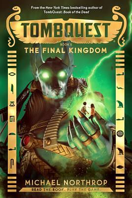 The Final Kingdom (Tombquest, Book 5) by Michael Northrop