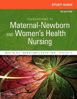 Study Guide for Foundations of Maternal-Newborn and Women's Health Nursing by Sharon Smith Murray, Emily Slone McKinney