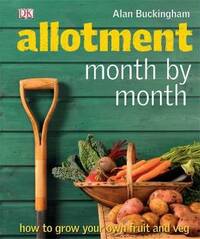 Allotment Month by Month by Alan Buckingham