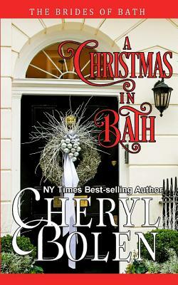 A Christmas In Bath: The Brides of Bath, Book 6 by Cheryl Bolen