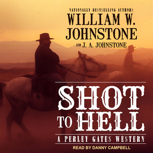Shot to Hell by William W. Johnstone
