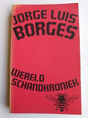 Wereld schandkroniek by Jorge Luis Borges