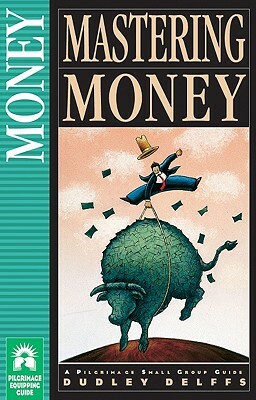 Mastering Money by Amy Simpson, Dudley J. Delffs