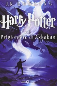 Harry Potter e il Prigioniero di Azkaban by J.K. Rowling, Stefano Bartezzaghi