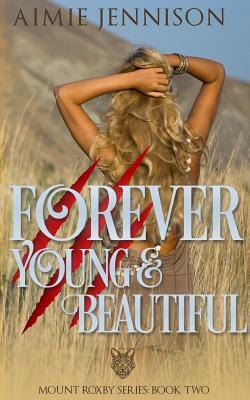 Forever Young and Beautiful by Aimie Jennison