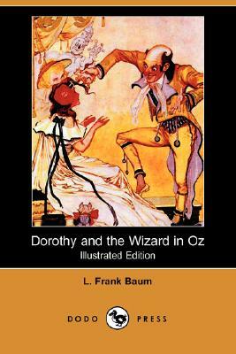 Dorothy and the Wizard in Oz (Illustrated Edition) (Dodo Press) by L. Frank Baum