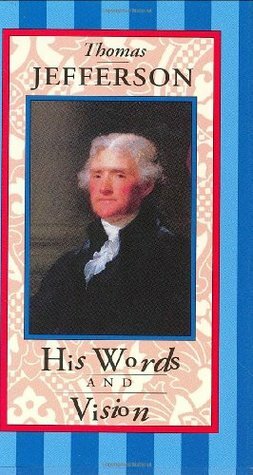 Thomas Jefferson: His Words and Vision by Nick Beilenson, Thomas Jefferson